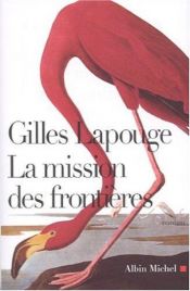 book cover of La mission des frontieres by Gilles Lapouge