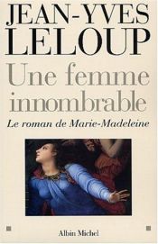 book cover of Une femme innombrable : Le roman de Marie-Madeleine by Jean-Yves Leloup