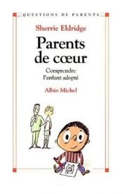 book cover of Parents de coeur : Comprendre l'enfant adopté by Sherrie Eldridge