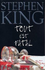 book cover of Tout est fatal by Stephen King