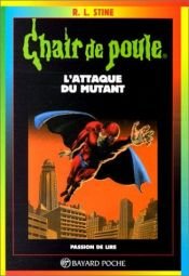 book cover of L'attaque du mutant by R. L. Stine