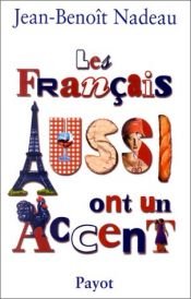 book cover of Les Francais Aussi Ont Un Accent by Jean-Benoit Nadeau