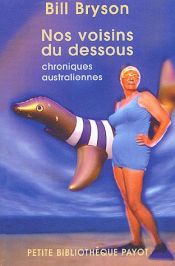 book cover of Nos voisins du dessous : Chroniques australiennes by Bill Bryson