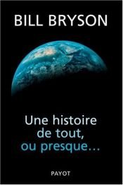book cover of Une histoire de tout, ou presque... by Bill Bryson