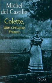 book cover of Colette, une certaine France by Michel del Castillo