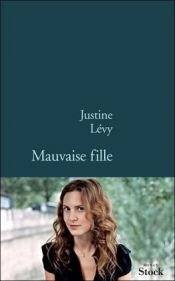 book cover of Mauvaise fille by Justine Lévy