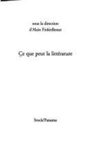 book cover of Ce que peut la littérature by Alain Finkielkraut