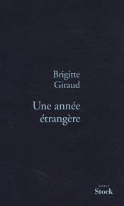 book cover of Une année étrangère by Brigitte Giraud