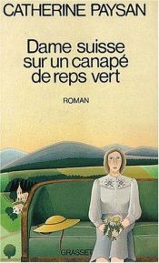 book cover of Dame suisse sur un canapé de reps vert by Catherine Paysan