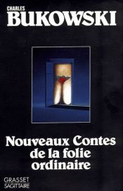 book cover of Nouveaux contes de la folie ordinaire by Charles Bukowski