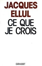 book cover of What I believe by Jacques Ellul