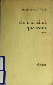 book cover of Je n'ai aimé que vous by Marie-France Pisier
