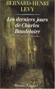 book cover of Les derniers jours de Charles Baudelaire by Bernard-Henri Lévy