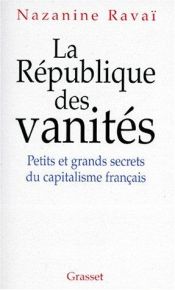 book cover of La Republique des vanites: Petits et grands secrets du capitalisme francais by Nazanine Ravai