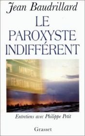 book cover of Le paroxyste indifférent by Jean Baudrillard