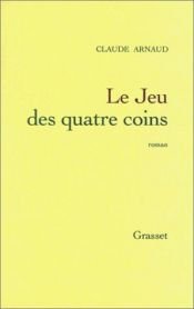 book cover of Le jeu des quatre coins by Claude Arnaud