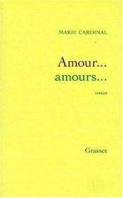 book cover of Amour, amours by Maria Cardinal