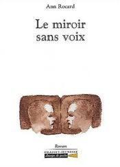 book cover of Le miroir sans voix by Ann Rocard
