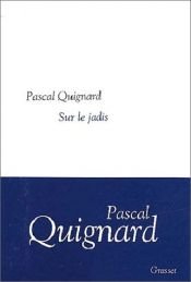 book cover of Dernier royaume, Sur le jadis by Pascal Quignard