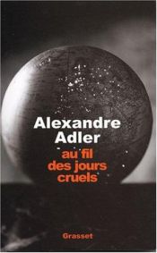 book cover of Au fil des jours cruels. 1992-2002, Chroniques by Alexandre Adler