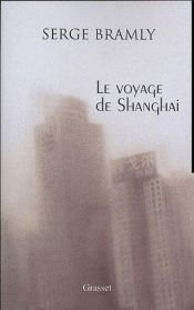 book cover of Le voyage de Shanghai by Serge Bramly
