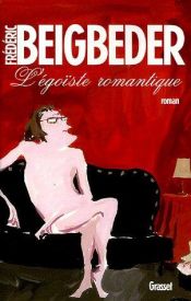 book cover of Egoiste Romantique, L' by Frédéric Beigbeder