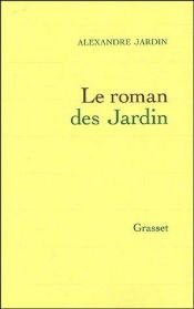 book cover of Le roman des Jardin roman by Alexandre Jardin