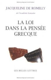 book cover of La loi dans la Pensée grecque des Origines à Aristote by Jacqueline de Romilly