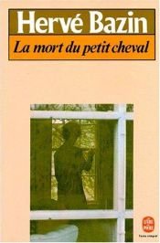 book cover of Vipère au poing, tome 2 : La mort du petit cheval by Hervé Bazin