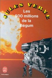 book cover of Les Cinq Cents Millions de la Bégum by Jules Verne