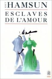 book cover of Esclaves de l'amour by Knut Hamsun