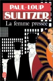 book cover of La femme pressée by Paul-Loup Sulitzer