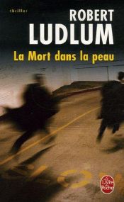 book cover of La Mort dans la peau by Robert Ludlum