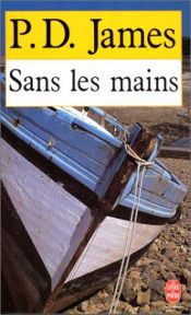 book cover of P D James - Sans Les Mains by P. D. James