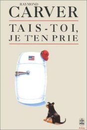 book cover of Tais-toi, je t'en prie by Raymond Carver