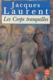 book cover of Les corps tranquilles by Jacques Laurent