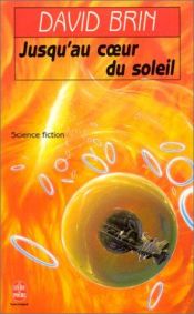 book cover of Jusqu'au coeur du soleil by David Brin