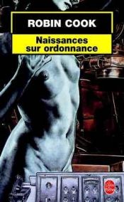 book cover of Naissances sur ordonnance by Robin Cook