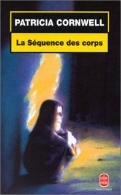 book cover of La Séquence des corps by Patricia Cornwell