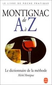book cover of Montignac van A tot Z : de dictionaire van de methode by Michel Montignac
