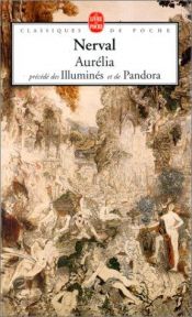 book cover of Aurélia, précédé des "Illuminés" et de "Pandora" by Gerard De Nerval