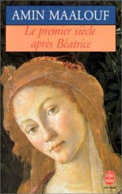 book cover of Le premier siecle apres Beatrice by Amin Maalouf