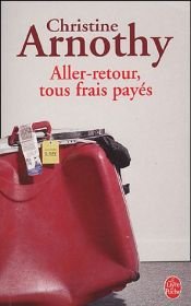 book cover of Aller-retour, tous frais payés by Christine Arnothy