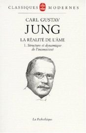 book cover of La Réalité de l'âme. Tome 1: Structure et dynamique de l'inconscient by C. G. Jung