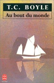 book cover of Au bout du monde by T. C. Boyle