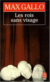 book cover of Les rois sans visage by マックス・ガロ