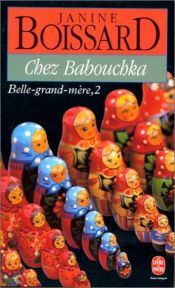 book cover of Belle-grand-mère, Tome 2: Chez Babouchka by Janine Boissard
