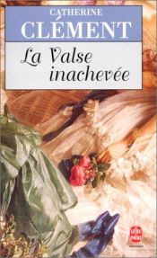 book cover of La Valse Inachevée by Catherine Clément
