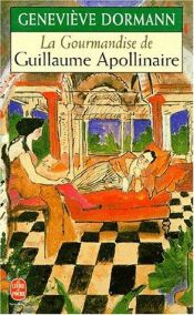 book cover of La Gourmandise de Guillaume Apollinaire by Geneviève Dormann