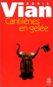 book cover of Cantilenes en Gelee by Boris Vian
